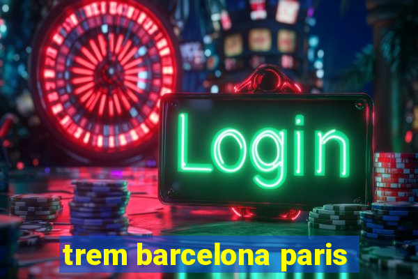 trem barcelona paris